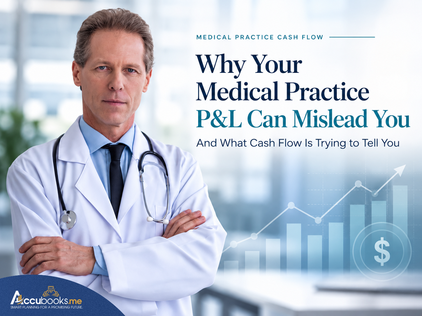 Why Your Medical Practice P&L Can Mislead You—and What Cash Flow Is Trying to Tell You_Accubooks.me